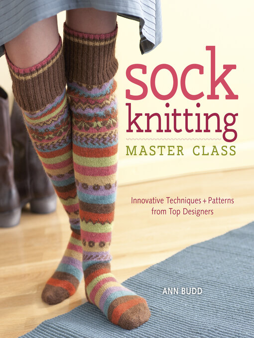 Title details for Sock Knitting Master Class by Ann Budd - Available